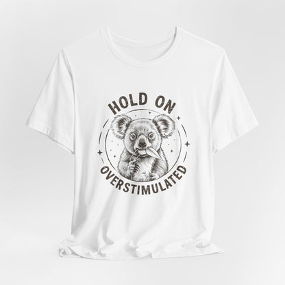 Overstimulated Koala T-Shirt